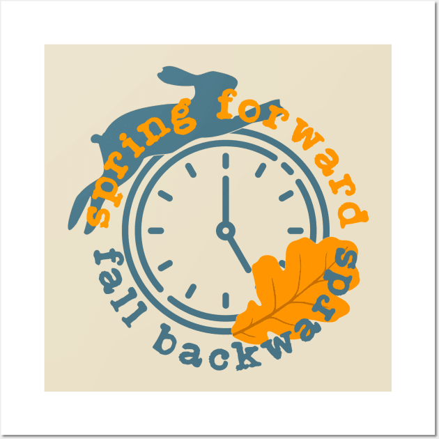 Spring Forward Fall Backwards Wall Art by LexieLou